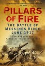 Pillars of Fire The Battle of Messines Ridge June 1917