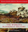 The World's Bloodiest History Massacre Genocide and the Scars They Left on Civilization