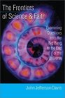 The Frontiers of Science   Faith Examining Questions from the Big Bang to the End of the Universe