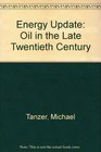 Energy Update Oil in the Late Twentieth Century