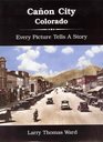 Canon City, Colorado: Every Picture Tells A Story