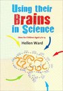 Using their Brains in Science Ideas for Children Aged 5 to 14