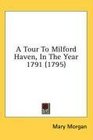 A Tour To Milford Haven In The Year 1791