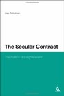 The Secular Contract The Politics of Enlightenment