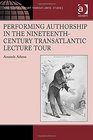 Performing Authorship in the NineteenthCentury Transatlantic Lecture Tour In Person