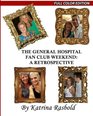 The General Hospital Fan Club Weekend A Retrospective Full Color Edition