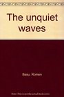 The unquiet waves