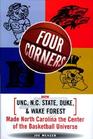 Four Corners How UNC N C State Duke and Wake Forest Made North Carolina the Center of the Basketball Universe