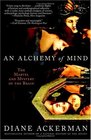 An Alchemy of Mind  The Marvel and Mystery of the Brain
