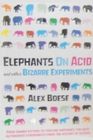 Elephants on Acid and other Bizarre Experiments