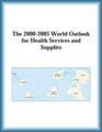 The 20002005 World Outlook for Health Services and Supplies