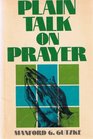 Plain talk on prayer