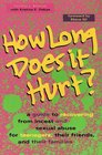 How Long Does it Hurt A Guide to Recovering from Incest and Sexual Abuse for Teenagers Their Friends and Their Families