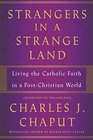 Strangers in a Strange Land Living the Catholic Faith in a PostChristian World