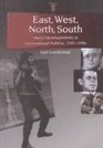 East West North South Major Developments in International Politics 19451996