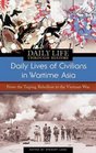 Daily Lives of Civilians in Wartime Asia From the Taiping Rebellion to the Vietnam War