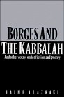 Borges and the Kabbalah And Other Essays on his Fiction and Poetry