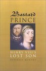 Bastard Prince  Henry VIII's Lost Son