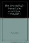 THE BEST POLICY HONESTY IN EDUCATION 19972001