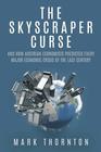 The Skyscraper Curse And How Austrian Economists Predicted Every Major Economic Crisis of the Last Century