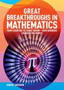 Great Breakthroughs in Mathematics From Counting to Chaos Theory  How Numbers Changed the World