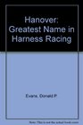 Hanover The greatest name in harness racing