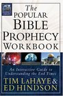 The Popular Bible Prophecy Workbook An Interactive Guide to Understanding the End Times