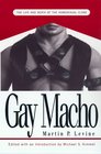 Gay Macho The Life and Death of the Homosexual Clone