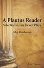 A Plautus Reader  Selections from Eleven Plays