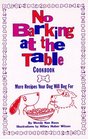 No Barking at the Table Cookbook More Recipes Your Dog Will Beg for