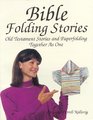 Bible Folding Stories Old Testament Stories and Paperfolding Together As One