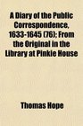 A Diary of the Public Correspondence 16331645  From the Original in the Library at Pinkie House
