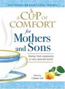 Cup of Comfort for Mothers and Sons Stories that Celebrate a very Special Bond