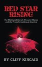 Red Star Rising The Making of Barack Hussein Obama and the Transformation of America