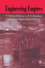Engineering Empires A Cultural History of Technology in NineteenthCentury Britain