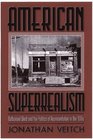 American Superrealism Nathanael West and the Politics of Representation in the 1930s