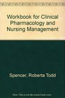 Workbook for Clinical Pharmacology and Nursing Management