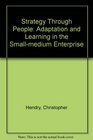 Strategy Through People Adaptation and Learning in the SmallMedium Enterprise