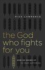 The God Who Fights for You How He Shows Up in Your Suffering
