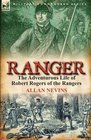 Ranger the Adventurous Life of Robert Rogers of the Rangers