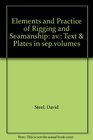 Elements and Practice of Rigging and Seamanship 2v Text  Plates in sepvolumes