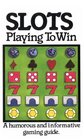 Slots Playing to Win a Humorous and Informative Gaming Guide