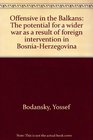 Offensive in the Balkans Potential for a Wider War as a Result of Foreign Intervention in BosniaHerzegovina