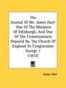 The Journal Of Mr James Hart One Of The Ministers Of Edinburgh And One Of The Commissioners Deputed By The Church Of England To Congratulate George 1