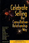 Celebrate Selling The ConsultativeRelationship Way