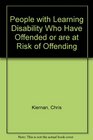 People with Learning Disability Who Have Offended or are at Risk of Offending