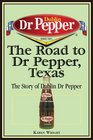 The Road to Dr Pepper Texas The Story of Dublin Dr Pepper