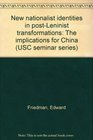 New nationalist identities in postLeninist transformations The implications for China