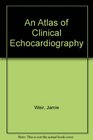 An Atlas of Clinical Echocardiography
