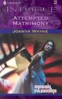 Attempted Matrimony (Hidden Passions, Bk 3) (Harlequin Intrigue, No 714)